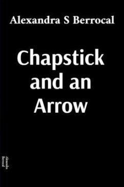 Chapstick and an Arrow (eBook, ePUB) - Berrocal, Alexandra S
