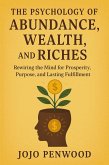 The Psychology of Abundance, Wealth, and Riches (eBook, ePUB) The Psychology of Abundance, Wealth, and Riches (eBook, ePUB)