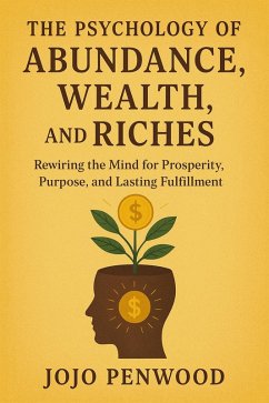 The Psychology of Abundance, Wealth, and Riches (eBook, ePUB) Cover The Psychology of Abundance, Wealth, and Riches (eBook, ePUB)