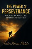 The Power Of Perseverance (eBook, ePUB) The Power Of Perseverance (eBook, ePUB)