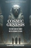Cosmic Genesis: The First Gods of Sumer and the Anunnaki of Nibiru (Anunnaki Odyssey, #7) (eBook, ePUB) Cosmic Genesis: The First Gods of Sumer and the Anunnaki of Nibiru (Anunnaki Odyssey, #7) (eBook, ePUB)