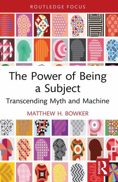 The Power of Being a Subject (eBook, ePUB) - Bowker, Matthew H. The Power of Being a Subject (eBook, ePUB) - Bowker, Matthew H.