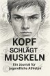Kopf schlägt Muskeln: Ein Journal für... - Bild 1