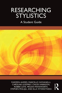 Researching Stylistics (eBook, PDF) - Ahmed, Furzeen; Giovanelli, Marcello; Godfrey, Caroline; Harrison, Chloe; Love, Robbie; Mansworth, Megan; Pihlaja, Stephen; Wydrzynska, Ella Researching Stylistics (eBook, PDF) - Ahmed, Furzeen; Giovanelli, Marcello; Godfrey, Caroline; Harrison, Chloe; Love, Robbie; Mansworth, Megan; Pihlaja, Stephen; Wydrzynska, Ella