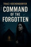 Command of the Forgotten New for 2025 Pre-Order this mystery, military, supernatural action thriller with dark humor and romance. (( Tessa Quinn) The Forgotten Books) (eBook, ePUB)