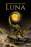 Luna (The Mother Trilogy, #3) (eBook, ePUB) Luna (The Mother Trilogy, #3) (eBook, ePUB)