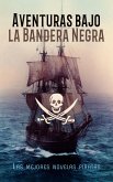 Aventuras bajo la Bandera Negra - Las mejores novelas piratas (eBook, ePUB) Aventuras bajo la Bandera Negra - Las mejores novelas piratas (eBook, ePUB)