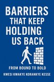 Barriers That Keep Holding Us Back (eBook, ePUB) Barriers That Keep Holding Us Back (eBook, ePUB)