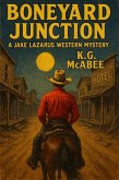 Boneyard Junction (Jake Lazarus Western Mysteries, #2) (eBook, ePUB) Boneyard Junction (Jake Lazarus Western Mysteries, #2) (eBook, ePUB)