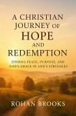 A Christian Journey of Hope and Redemption (eBook, ePUB) A Christian Journey of Hope and Redemption (eBook, ePUB)