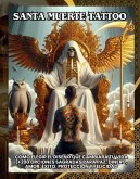 Santa Muerte Tattoo: Cómo Elegir el Diseño que Cambiará tu Vida (+200 Opciones Sagradas para Paz, Dinero, Amor, Éxito, Protección y Felicidad) (eBook, ePUB) Santa Muerte Tattoo: Cómo Elegir el Diseño que Cambiará tu Vida (+200 Opciones Sagradas para Paz, Dinero, Amor, Éxito, Protección y Felicidad) (eBook, ePUB)