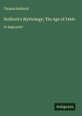 Bulfinch's Mythology; The Age of Fable