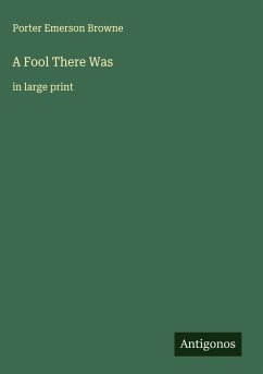 A Fool There Was - Browne, Porter Emerson