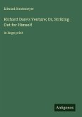 Richard Dare's Venture; Or, Striking Out for Himself