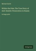 Within the Pale; The True Story of Anti-Semitic Persecution in Russia