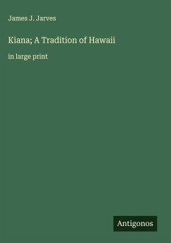 Kiana; A Tradition of Hawaii - Jarves, James J.