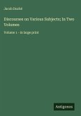 Discourses on Various Subjects; In Two Volumes Discourses on Various Subjects; In Two Volumes