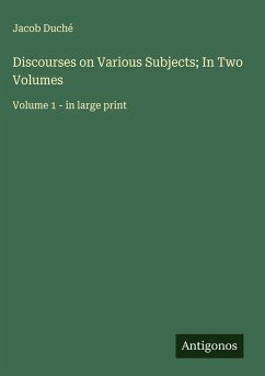 Discourses on Various Subjects; In Two Volumes - Duché, Jacob