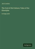 The God of His Fathers; Tales of the Klondyke