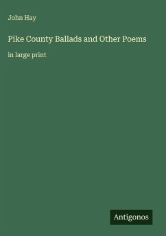 Pike County Ballads and Other Poems - Hay, John