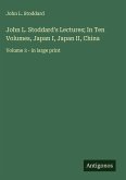 John L. Stoddard's Lectures; In Ten Volumes, Japan I, Japan II, China John L. Stoddard's Lectures; In Ten Volumes, Japan I, Japan II, China