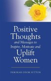 Positive Thoughts and Messages to Inspire, Motivate and Uplift Women Positive Thoughts and Messages to Inspire, Motivate and Uplift Women