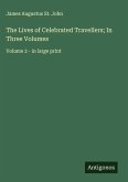 The Lives of Celebrated Travellers; In Three Volumes