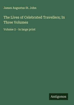 Cover The Lives of Celebrated Travellers; In Three Volumes