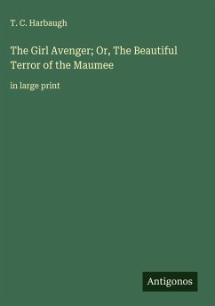 Cover The Girl Avenger; Or, The Beautiful Terror of the Maumee