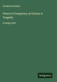 Fiesco's Conspiracy at Genoa; A Tragedy