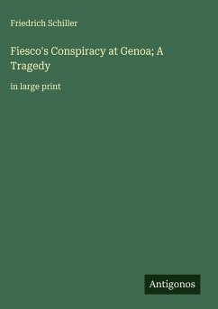Fiesco's Conspiracy at Genoa; A Tragedy - Schiller, Friedrich