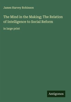 Cover The Mind in the Making; The Relation of Intelligence to Social Reform