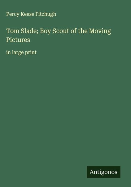 Tom Slade; Boy Scout of the Moving Pictures Tom Slade; Boy Scout of the Moving Pictures