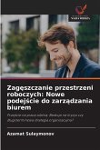 Zag¿szczanie przestrzeni roboczych: Nowe podej¿cie do zarz¿dzania biurem