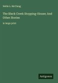 The Black Creek Stopping-House; And Other Stories