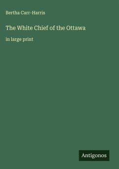 Cover The White Chief of the Ottawa