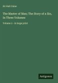 The Master of Man; The Story of a Sin, In Three Volumes