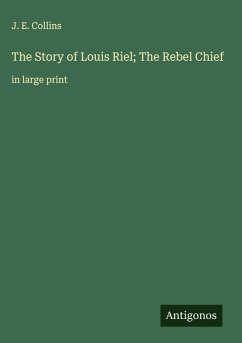 Cover The Story of Louis Riel; The Rebel Chief