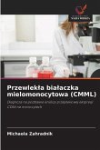 Przewlek¿a bia¿aczka mielomonocytowa (CMML) Przewlek¿a bia¿aczka mielomonocytowa (CMML)