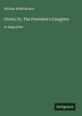 Clotel; Or, The President's Daughter Clotel; Or, The President's Daughter