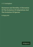 Hormones and Heredity; A Discussion Of The Evolution Of Adaptations And The Evolution Of Species Hormones and Heredity; A Discussion Of The Evolution Of Adaptations And The Evolution Of Species