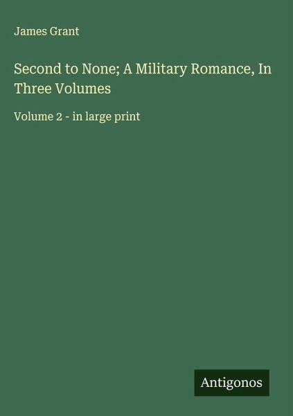 Second to None; A Military Romance, In Three Volumes