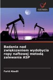 Badania nad zwi¿kszeniem wydobycia ropy naftowej metod¿ zalewania ASP