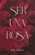 Ser Una Rosa - Bild 1