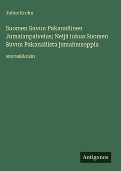 Cover Suomen Suvun Pakanallinen Jumalanpalvelus; Neljä lukua Suomen Suvun Pakanallista jumaluusoppia