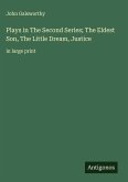 Plays in The Second Series; The Eldest Son, The Little Dream, Justice