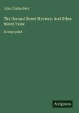 The Gerrard Street Mystery; And Other Weird Tales The Gerrard Street Mystery; And Other Weird Tales