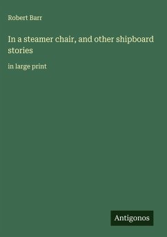 In a steamer chair, and other shipboard stories - Barr, Robert