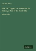Ben, the Trapper; Or, The Mountain Demon, A Tale of the Black Hills