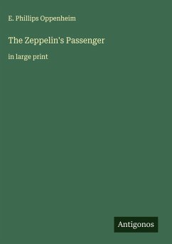 The Zeppelin's Passenger - Oppenheim, E. Phillips